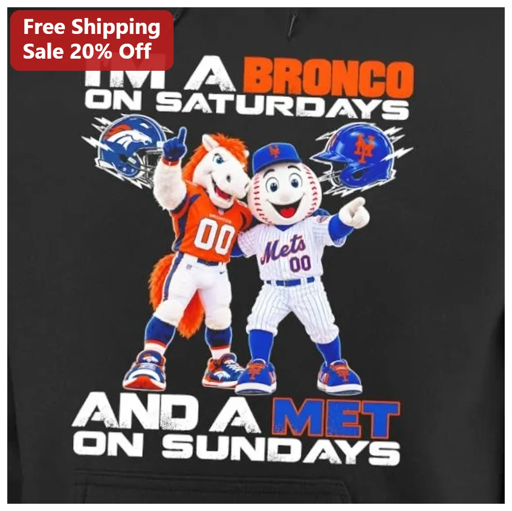 I'm A Bronco On Saturdays And A Met On Sundays Hoodie — Los Angeles I'm A Bronco On Saturdays And A Met On Sundays Hoodie available at our Los Angeles warehouse
