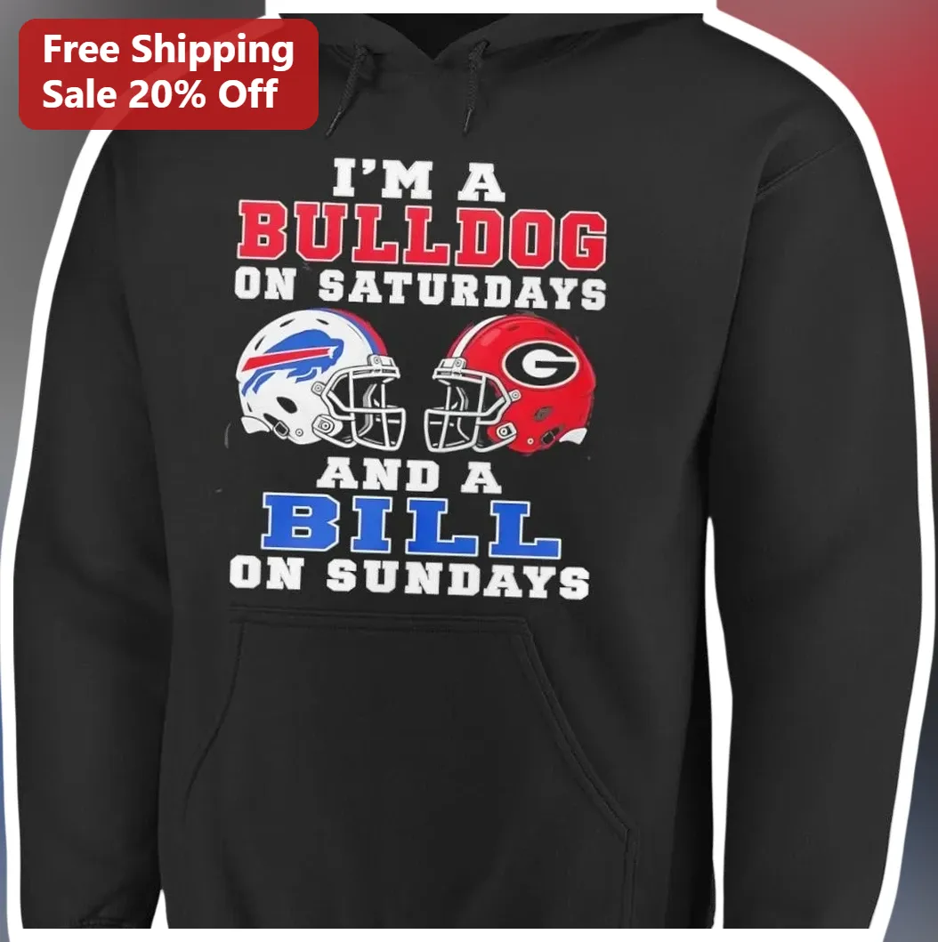 I'M A BULLDOG ON SATURDAYS AND A BILL ON SUNDAYS Hoodie Georgia Bulldogs Buffalo Bills Fan Gift available at our Los Angeles warehouse