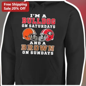 I'M A BULLDOG ON SATURDAYS AND A BROWN ON SUNDAYS Hoodie Georgia Bulldogs Cleveland Browns Dual Team available at our Los Angeles warehouse