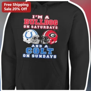 I'm A Bulldog On Saturdays And A Colt On Sundays Hoodie Georgia Bulldogs Indianapolis Colts Dual Tea available at our Los Angeles warehouse