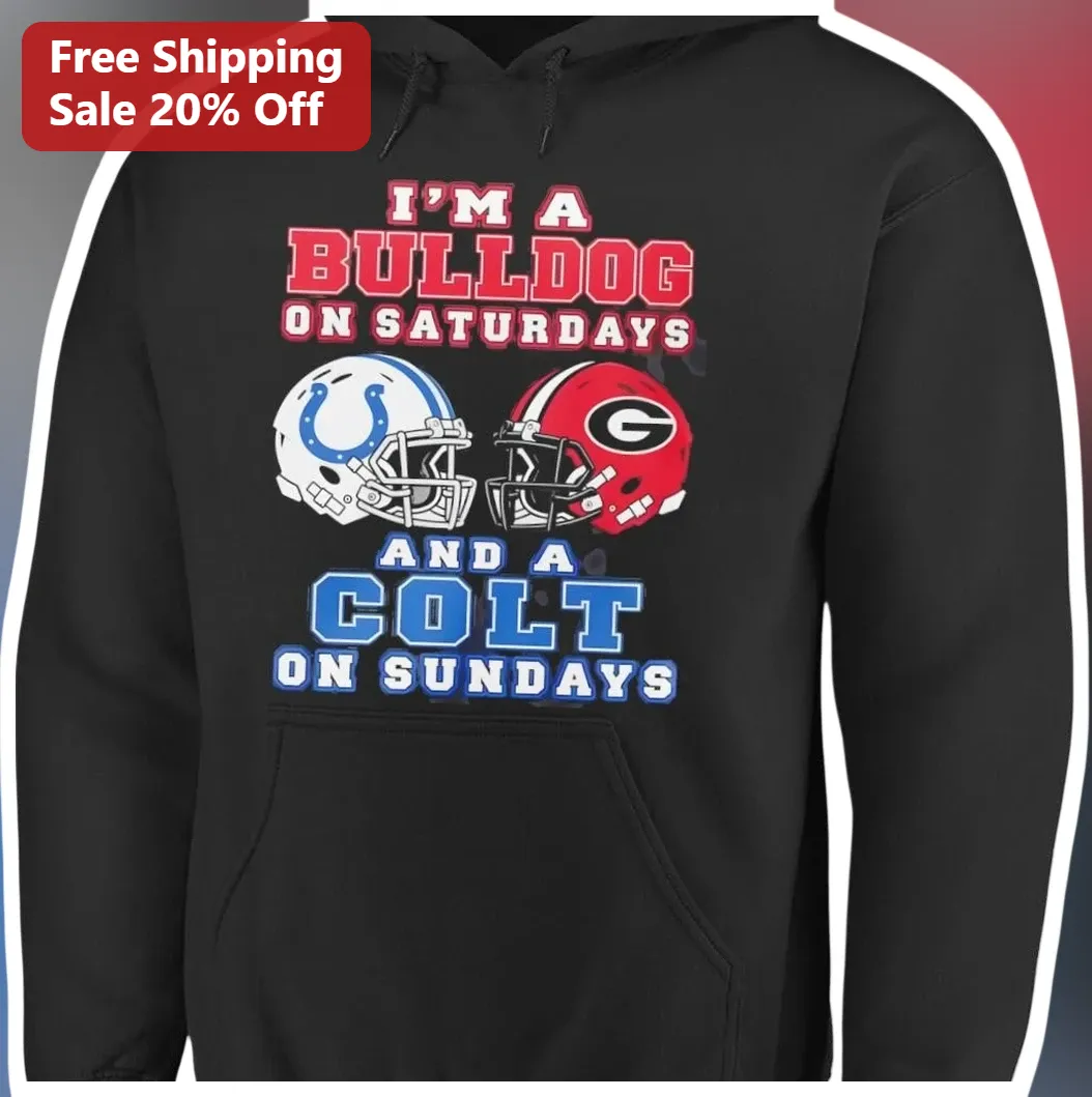 I'm A Bulldog On Saturdays And A Colt On Sundays Hoodie Georgia Bulldogs Indianapolis Colts Dual Tea available at our Los Angeles warehouse