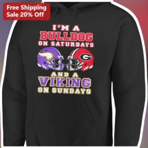 I'M A BULLDOG ON SATURDAYS AND A VIKING ON SUNDAYS Hoodie available at our Los Angeles warehouse