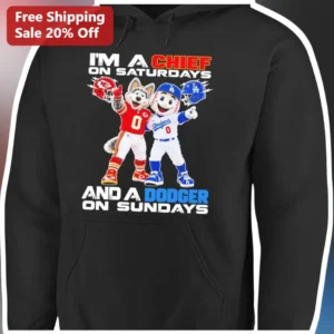 I'M A CHIEF ON SATURDAYS AND A DODGER ON SUNDAYS Hoodie Kansas City Chiefs LA Dodgers NFL MLB Sports available at our Los Angeles warehouse