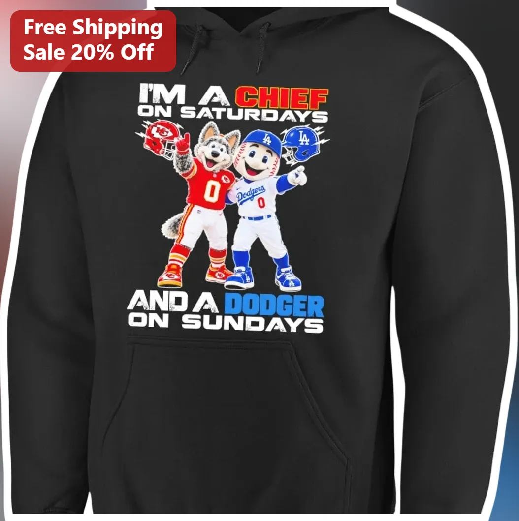 I'M A CHIEF ON SATURDAYS AND A DODGER ON SUNDAYS Hoodie Kans — Los Angeles I'M A CHIEF ON SATURDAYS AND A DODGER ON SUNDAYS Hoodie Kansas City Chiefs LA Dodgers NFL MLB Sports available at our Los Angeles warehouse