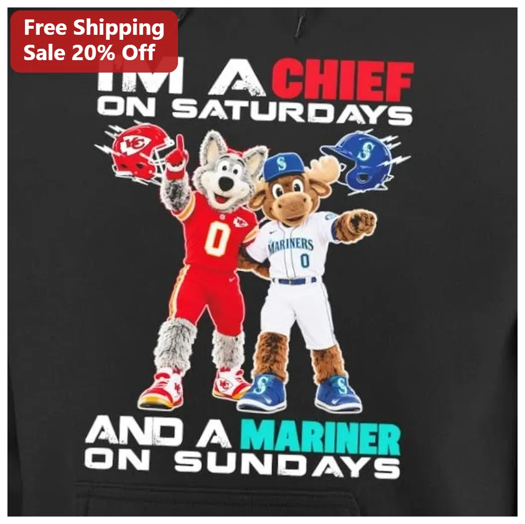I'M A CHIEF ON SATURDAYS AND A MARINER ON SUNDAYS Hoodie Kansas City Chiefs Seattle Mariners Dual Fa available at our Los Angeles warehouse