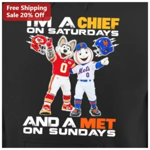 I'M A CHIEF ON SATURDAYS AND A MET ON SUNDAYS Hoodie Kansas City Chiefs New York Mets Weekend Sports available at our Los Angeles warehouse