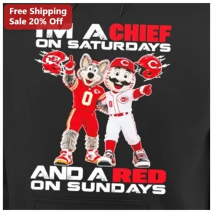 I'M A CHIEF ON SATURDAYS AND A RED ON SUNDAYS Kansas City Chiefs Cincinnati Reds Sports Fan Hoodie available at our Los Angeles warehouse