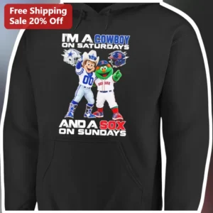 I'M A COWBOY ON SATURDAYS AND A SOX ON SUNDAYS Hoodie Dallas Cowboys Boston Red Sox Sports Fan Gift available at our Los Angeles warehouse