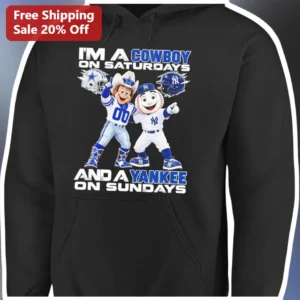 I'm A Cowboy On Saturdays And A Yankee On Sundays Hoodie Dallas Cowboys New York Yankees Dual Sports available at our Los Angeles warehouse