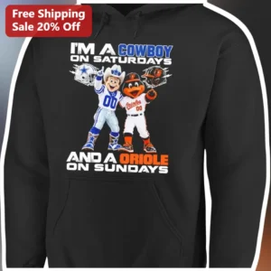 I'm A Cowboy On Saturdays And An Oriole On Sundays Hoodie Dallas Cowboys Baltimore Orioles Dual Team available at our Los Angeles warehouse