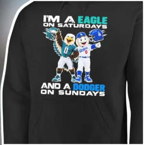 I'M A EAGLE ON SATURDAYS AND A DODGER ON SUNDAYS Hoodie available at our Los Angeles warehouse