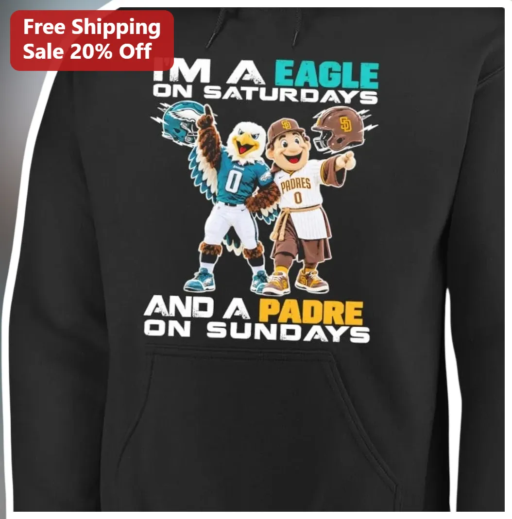 I'm A Eagle On Saturdays And A Padre On Sundays Hoodie available at our Los Angeles warehouse