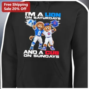 I'M A LION ON SATURDAYS AND A CUB ON SUNDAYS Hoodie Funny Weekend Sports Fan Gift available at our Los Angeles warehouse