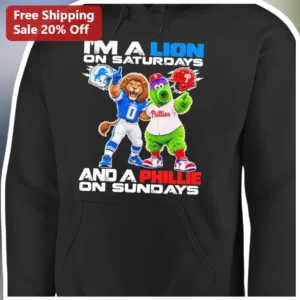 I'M A LION ON SATURDAYS AND A PHILLIE ON SUNDAYS Hoodie Detroit Lions Philadelphia Phillies NFL MLB available at our Los Angeles warehouse