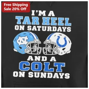 I'M A Tar Heel On Saturdays And A Colt On Sundays Hoodie available at our Los Angeles warehouse