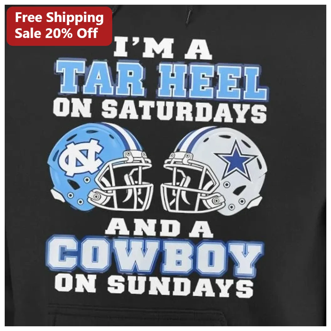 I'm A Tar Heel On Saturdays And A Cowboy On Sundays Hoodie UNC Dallas Cowboys Dual Fandom Game Day S available at our Los Angeles warehouse