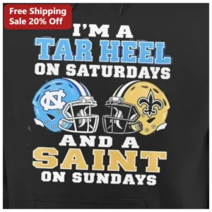 I'm A Tar Heel On Saturdays And A Saint On Sundays UNC New Orleans Saints Hoodie available at our Los Angeles warehouse