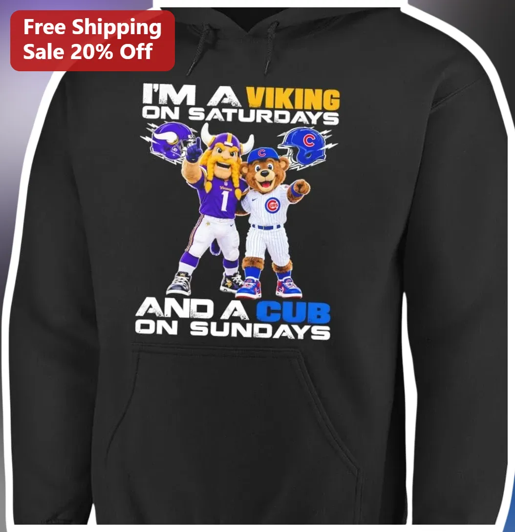 I'm A Viking On Saturdays And A Cub On Sundays Hoodie Minnesota Vikings Chicago Cubs Dual Sport Fan available at our Los Angeles warehouse