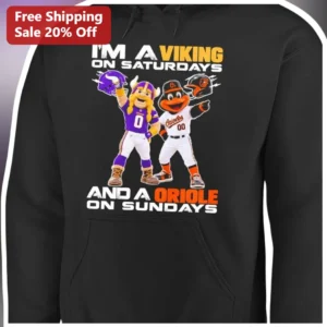 I'M A VIKING ON SATURDAYS AND A ORIOLE ON SUNDAYS Hoodie Minnesota Vikings Baltimore Orioles Dual Sp available at our Los Angeles warehouse