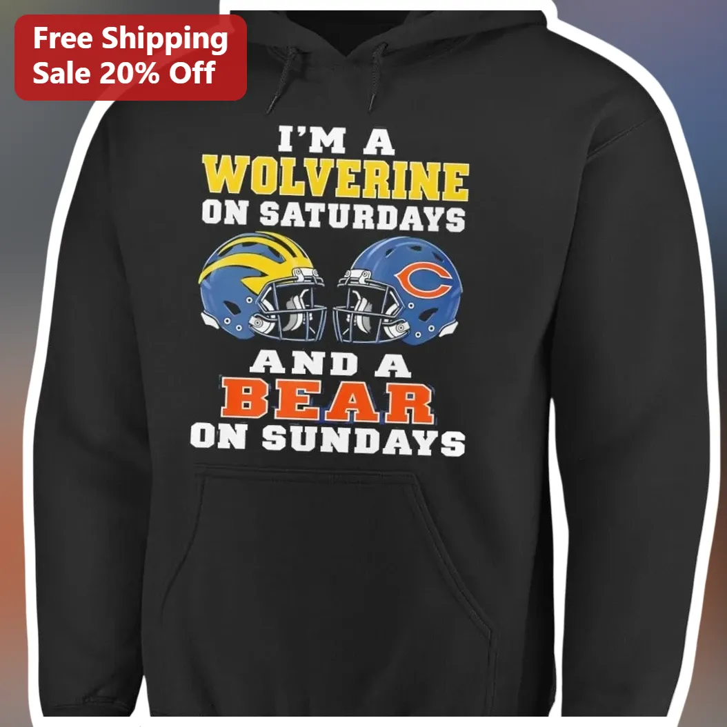 I'M A WOLVERINE ON SATURDAYS AND A BEAR ON SUNDAYS Hoodie Mi — Los Angeles I'M A WOLVERINE ON SATURDAYS AND A BEAR ON SUNDAYS Hoodie Michigan Wolverines Chicago Bears Dual Fan available at our Los Angeles warehouse