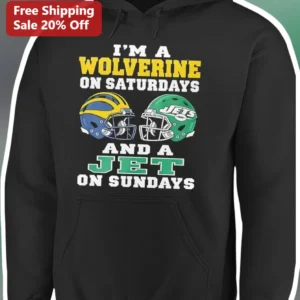 I'M A WOLVERINE ON SATURDAYS AND A JET ON SUNDAYS Hoodie Michigan Wolverines New York Jets Fan Gift available at our Los Angeles warehouse