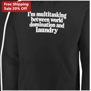 I'm Multitasking Between World Domination And Laundry Hoodie Funny Busy Parent Gift available at our Los Angeles warehouse