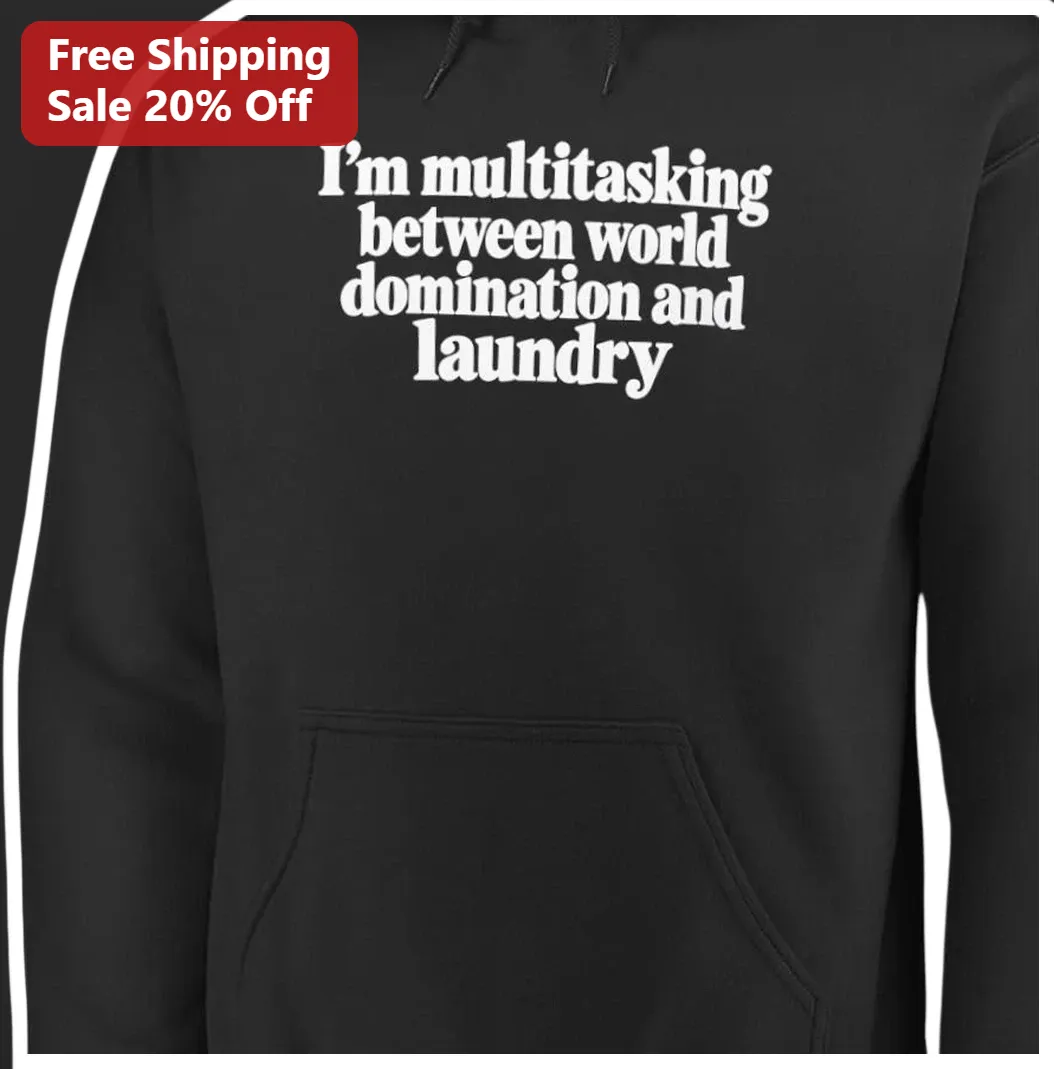 I'm Multitasking Between World Domination And Laundry Hoodie — Los Angeles I'm Multitasking Between World Domination And Laundry Hoodie Funny Busy Parent Gift available at our Los Angeles warehouse