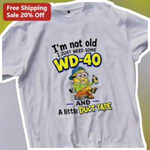 I'm Not Old I Just Need Some WD-40 And A Little Duct Tape Minion Tee Funny Mechanic Gift available at our Los Angeles warehouse