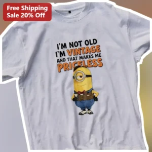 I'm Not Old I'm Vintage And That Makes Me Priceless Minion Tee Funny Birthday Gift for Women Men available at our Los Angeles warehouse