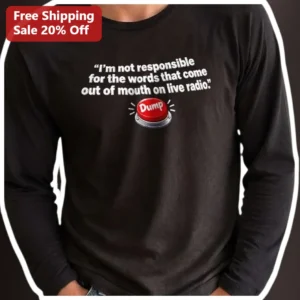 I'm Not Responsible For The Words That Come Out Of Mouth On Live Radio Long Sleeve Tee available at our Los Angeles warehouse