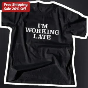 I'm Working Late Tee Funny Office Humor Shirt for Nurses Programmers Workers available at our Los Angeles warehouse