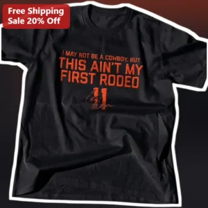 I May Not Be A Cowboy But This Ain't My First Rodeo Tee Luke Combs Country Music Gift available at our Los Angeles warehouse