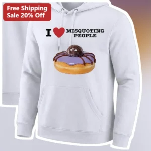 I Misquoting People Hoodie Funny Literary Humor Apparel Gift for Book Lovers Teachers Writers available at our Los Angeles warehouse