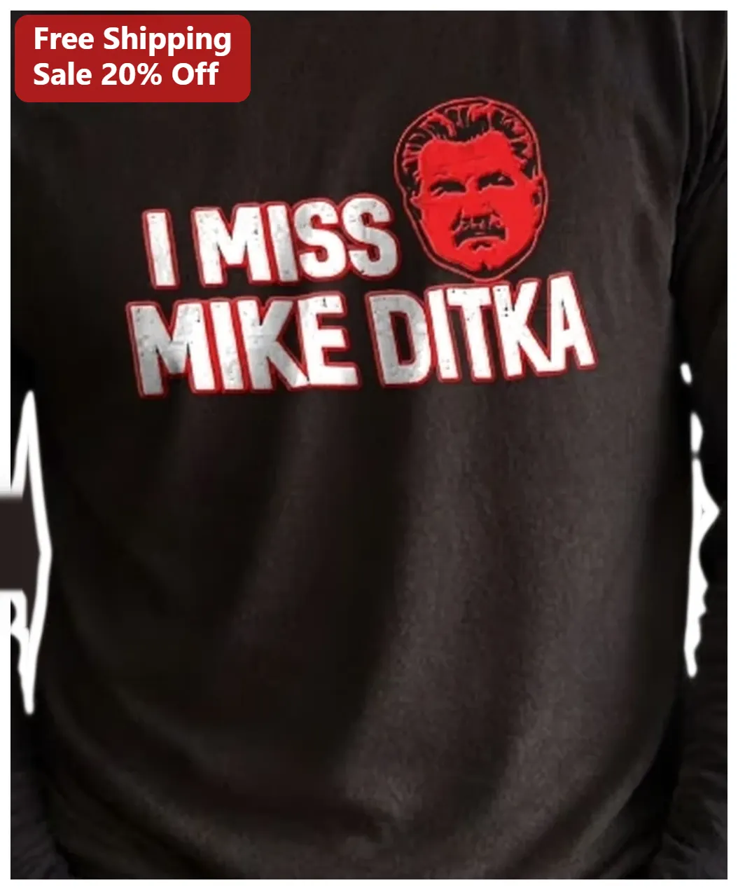 I Miss Mike Ditka Long Sleeve Shirt Chicago Bears Legend Tribute NFL Coach Memorial Apparel available at our Los Angeles warehouse