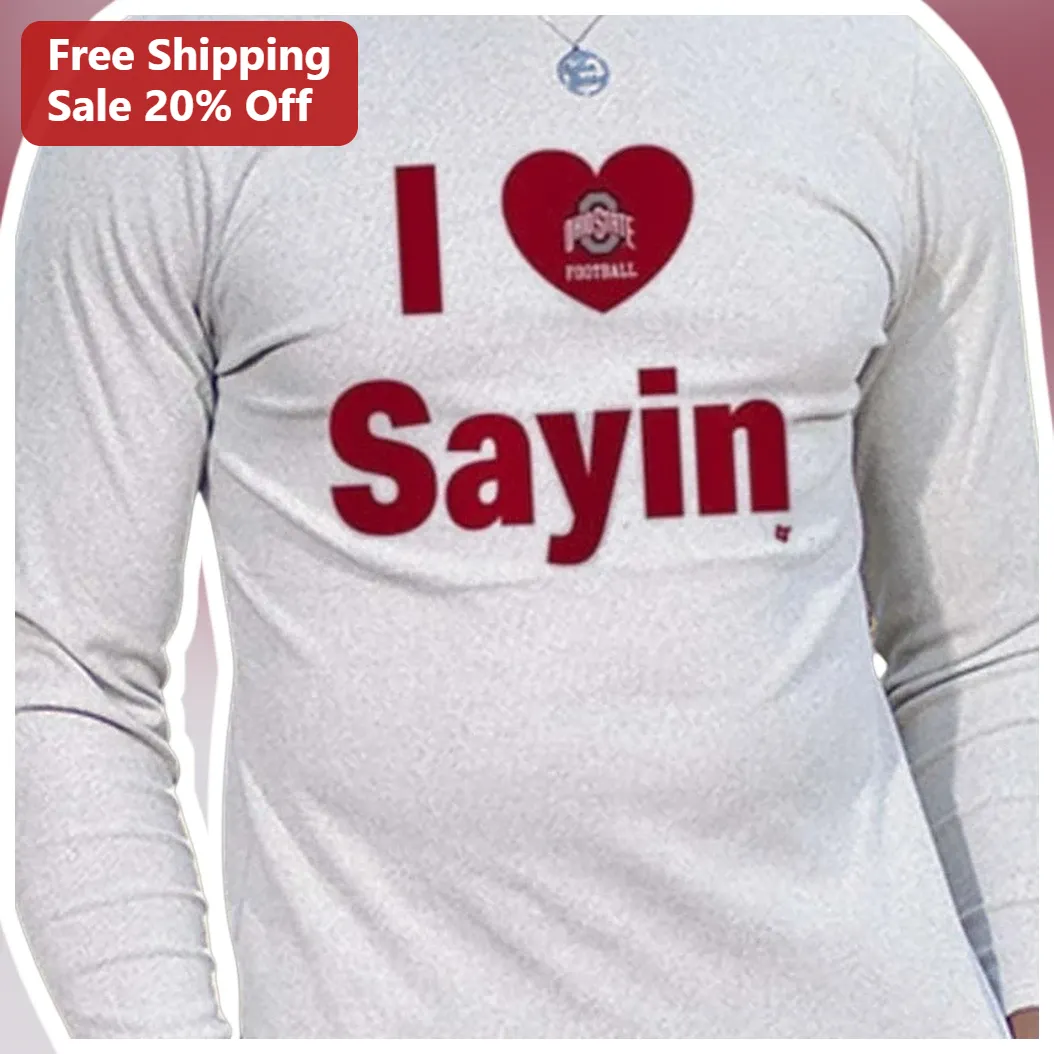 I Sayin Long Sleeve Shirt Ohio State Buckeyes Football Fan Apparel Gift available at our Los Angeles warehouse