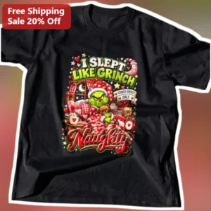 I Slept Like Grinch Naughty Tee Funny Christmas Graphic Shirt for Women Men Holiday Gift available at our Los Angeles warehouse
