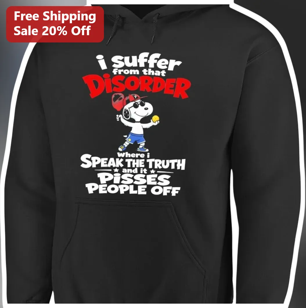 I Suffer From That Disorder Where I Speak The Truth Snoopy Hoodie Funny Sarcastic Truth Teller Gift available at our Los Angeles warehouse