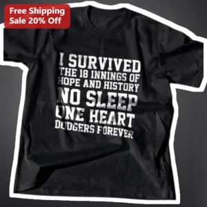 I Survived 18 Innings Dodgers Forever Tee Hope and History No Sleep One Heart Baseball Fan Gift available at our Los Angeles warehouse
