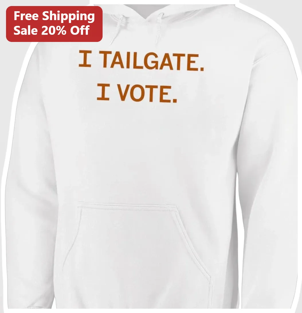 I Tailgate I Vote Hoodie Election Day Game Day Apparel for Sports Fans available at our Los Angeles warehouse