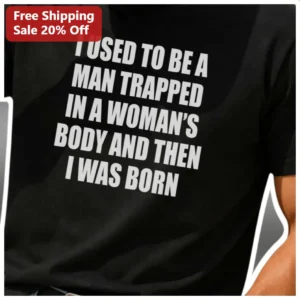 I Used To Be A Man Trapped In A Woman's Body And Then I Was Born Trans Pride Humor Tee available at our Los Angeles warehouse