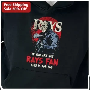 If You Are Not Rays Fan Jason Voorhees Hoodie Funny MLB Rivalry Gift available at our Los Angeles warehouse