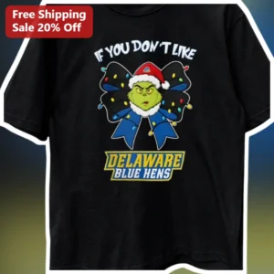 If You Don’t Like Delaware Blue Hens Tee...