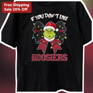 IF YOU DON’T LIKE HOOSIERS The Grinch Indiana...