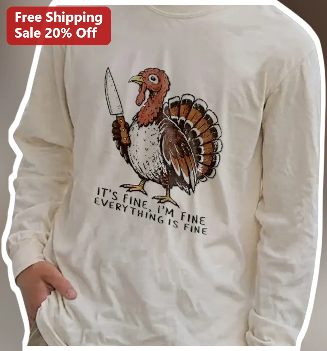 It's Fine I'm Fine Everything Is Fine Long Sleeve Tee Funny — Los Angeles It's Fine I'm Fine Everything Is Fine Long Sleeve Tee Funny Sarcastic Turkey Thanksgiving Graphic Sh available at our Los Angeles warehouse