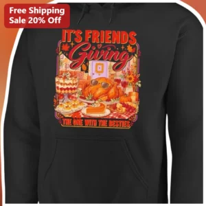 IT'S FRIENDS Giving THE ONE WITH THE BESTIES Hoodie Thanksgiving Friends TV Show Gift for Besties available at our Los Angeles warehouse