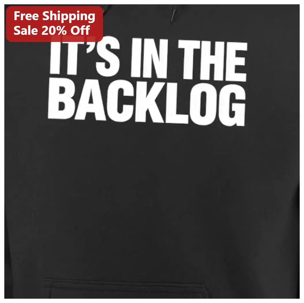It's In The Backlog Funny Developer Hoodie for Gamers and Pr — Los Angeles It's In The Backlog Funny Developer Hoodie for Gamers and Programmers available at our Los Angeles warehouse
