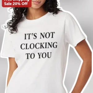 It'S Not Clocking To You Meme Tee Gen Z Slang Graphic Shirt Viral Quote Apparel available at our Los Angeles warehouse