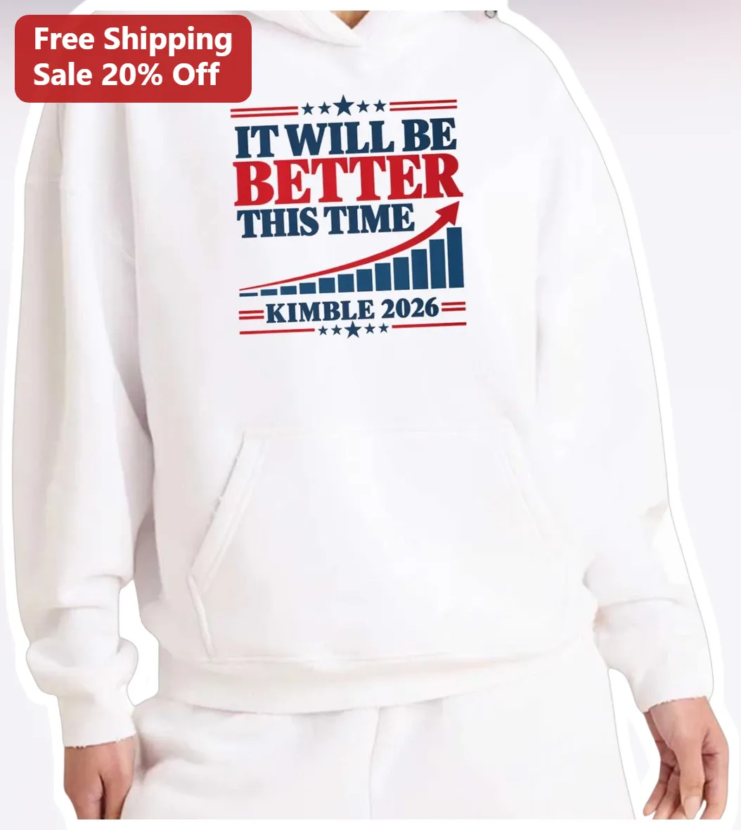 IT WILL BE BETTER THIS TIME Political Campaign Hoodie Patriotic Election Merch Gift available at our Los Angeles warehouse