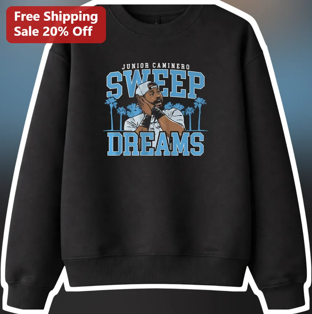 Junior Caminero Sweep Dreams Sweatshirt Tampa Bay Rays MLB Baseball Fan Gift Apparel available at our Los Angeles warehouse