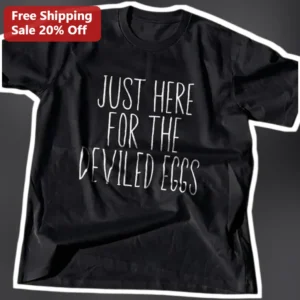 Just Here For The Deviled Eggs Tee Funny Easter Brunch Foodie Gift Shirt available at our Los Angeles warehouse